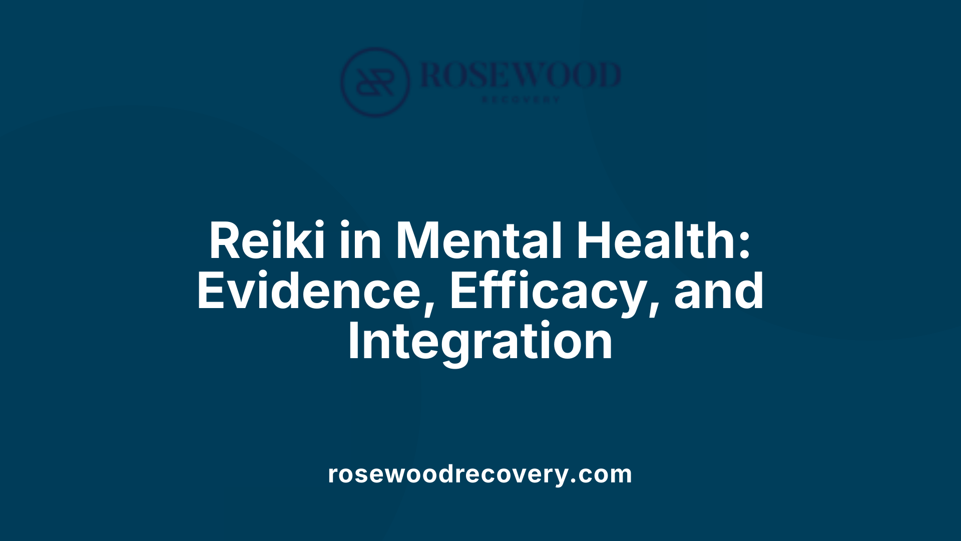 Reiki in Mental Health: Evidence, Efficacy, and Integration