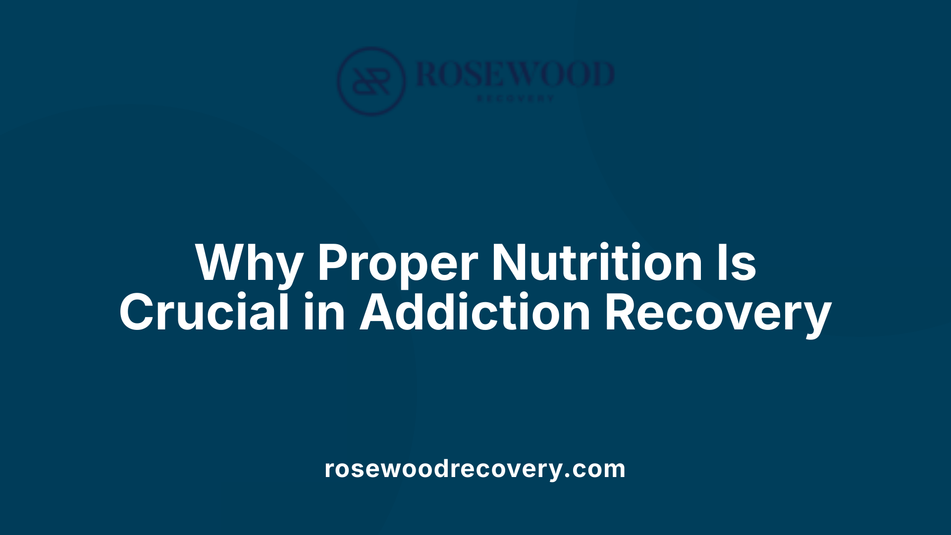 Why Proper Nutrition Is Crucial in Addiction Recovery
