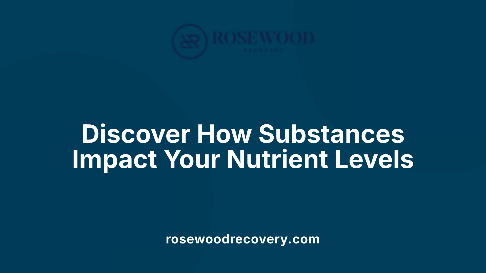 Discover How Substances Impact Your Nutrient Levels