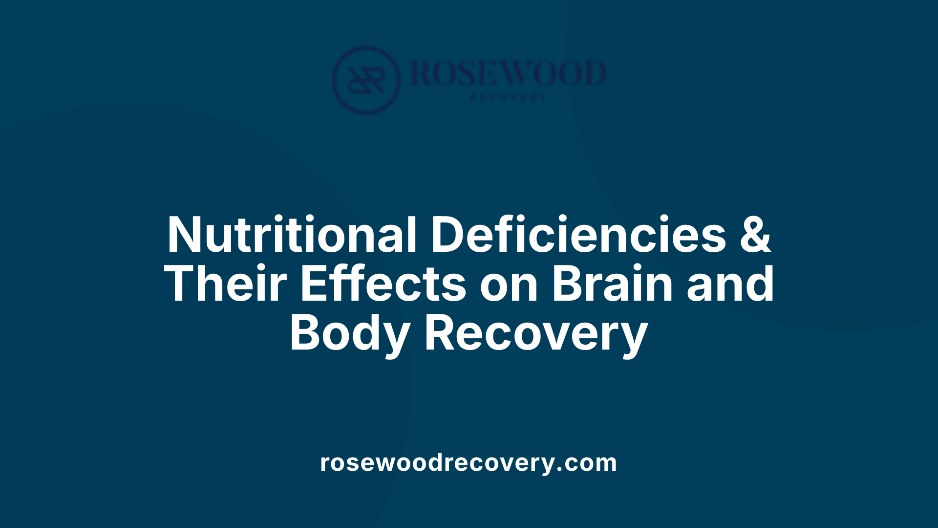 Nutritional Deficiencies &amp; Their Effects on Brain and Body Recovery