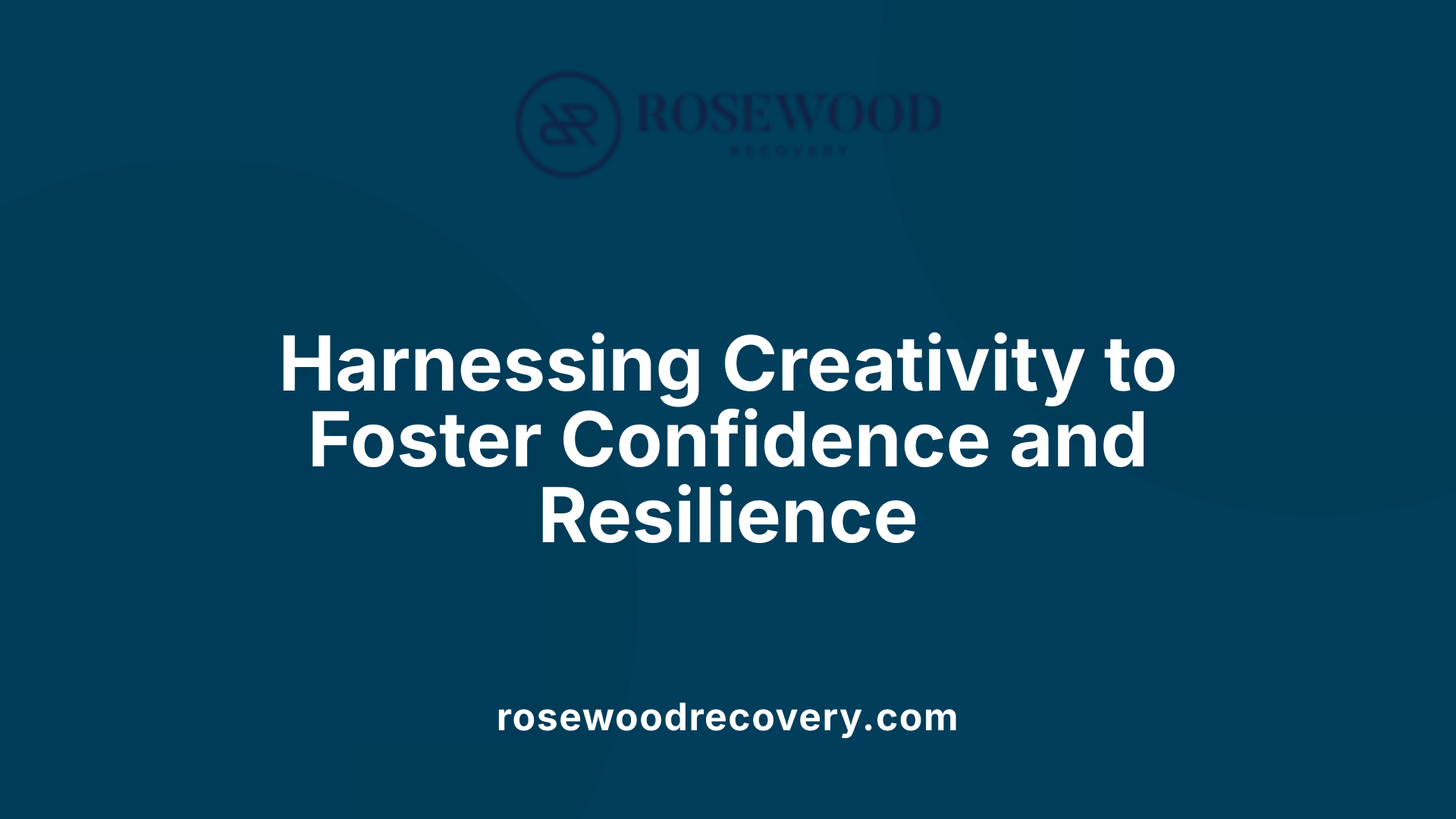 Harnessing Creativity to Foster Confidence and Resilience