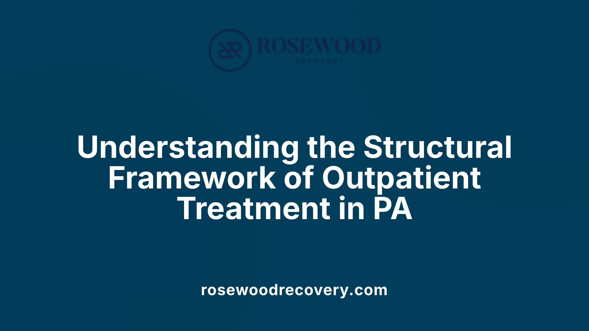 Understanding the Structural Framework of Outpatient Treatment in PA