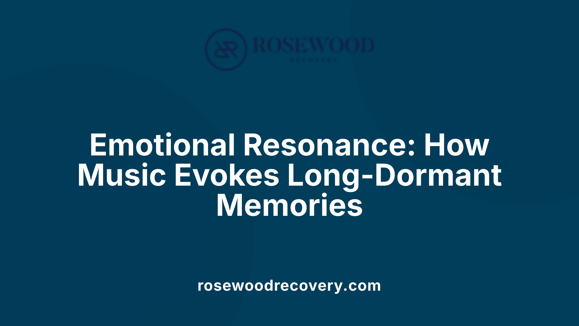 Emotional Resonance: How Music Evokes Long-Dormant Memories