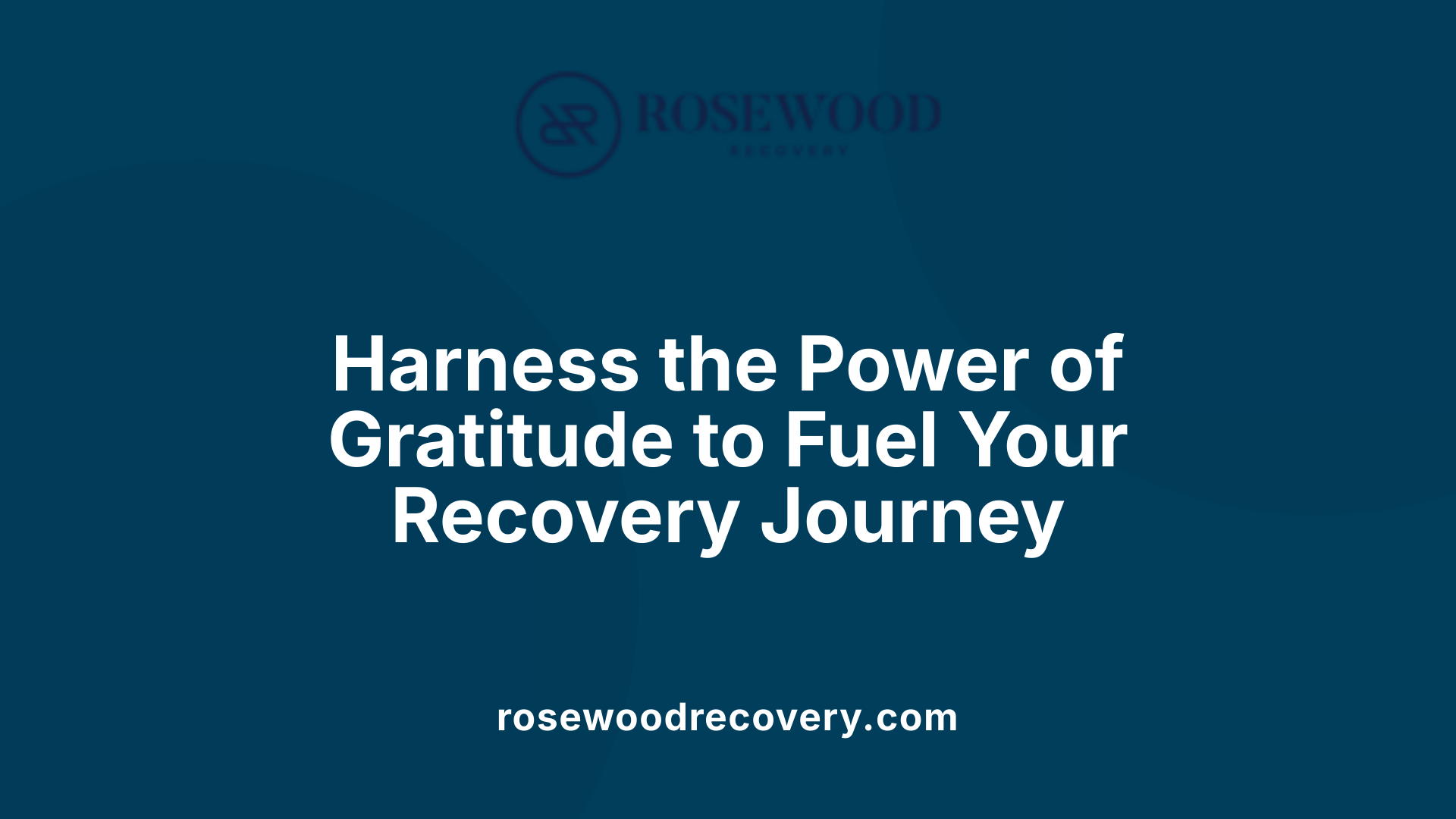 Harness the Power of Gratitude to Fuel Your Recovery Journey