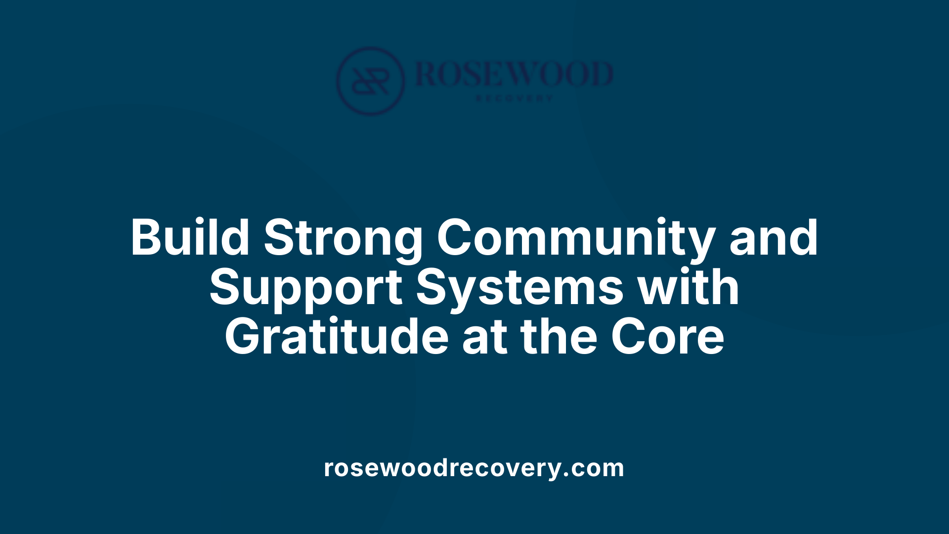 Build Strong Community and Support Systems with Gratitude at the Core