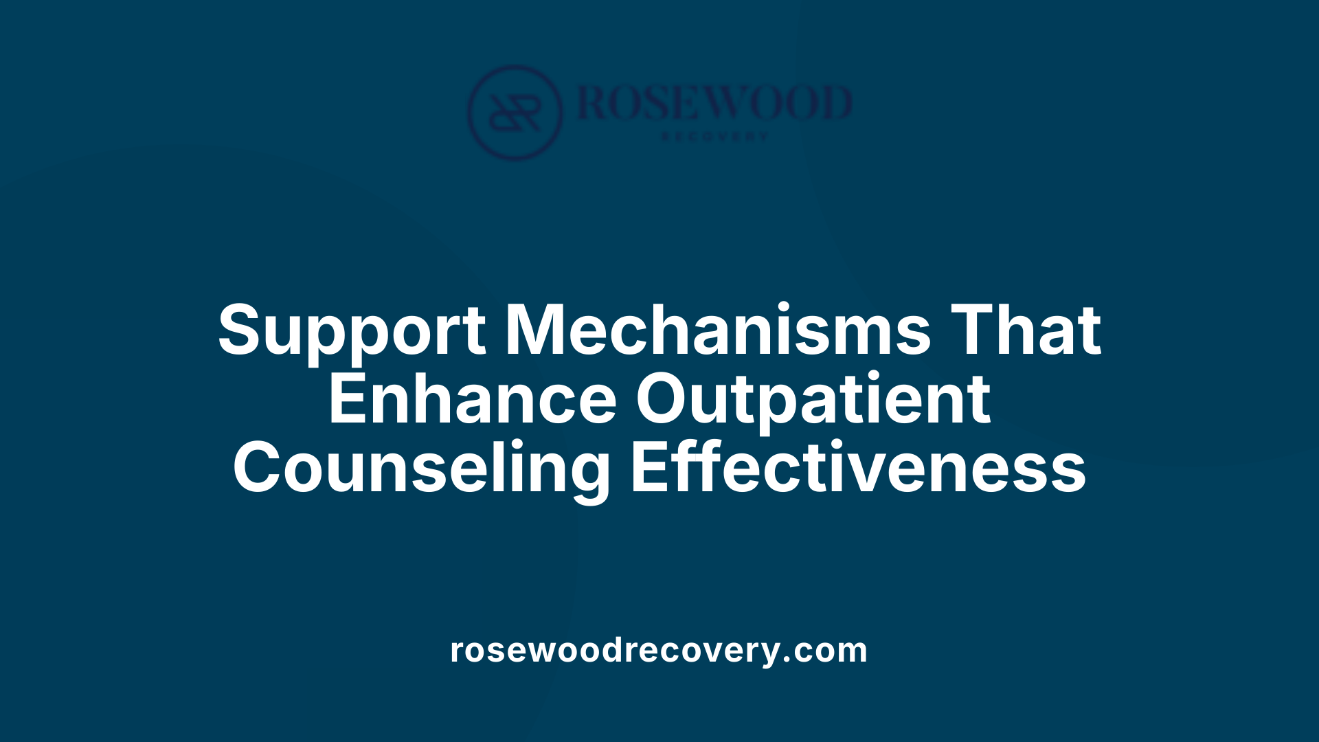 Support Mechanisms That Enhance Outpatient Counseling Effectiveness