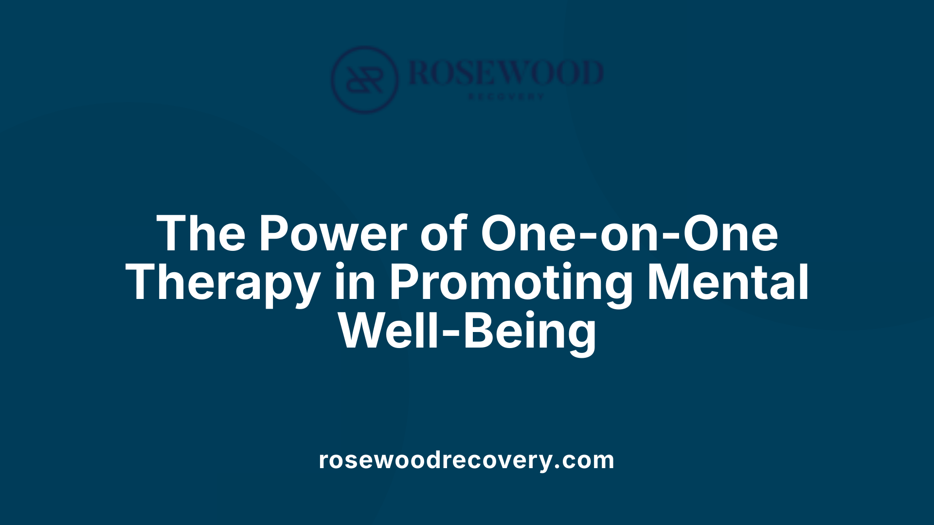 The Power of One-on-One Therapy in Promoting Mental Well-Being