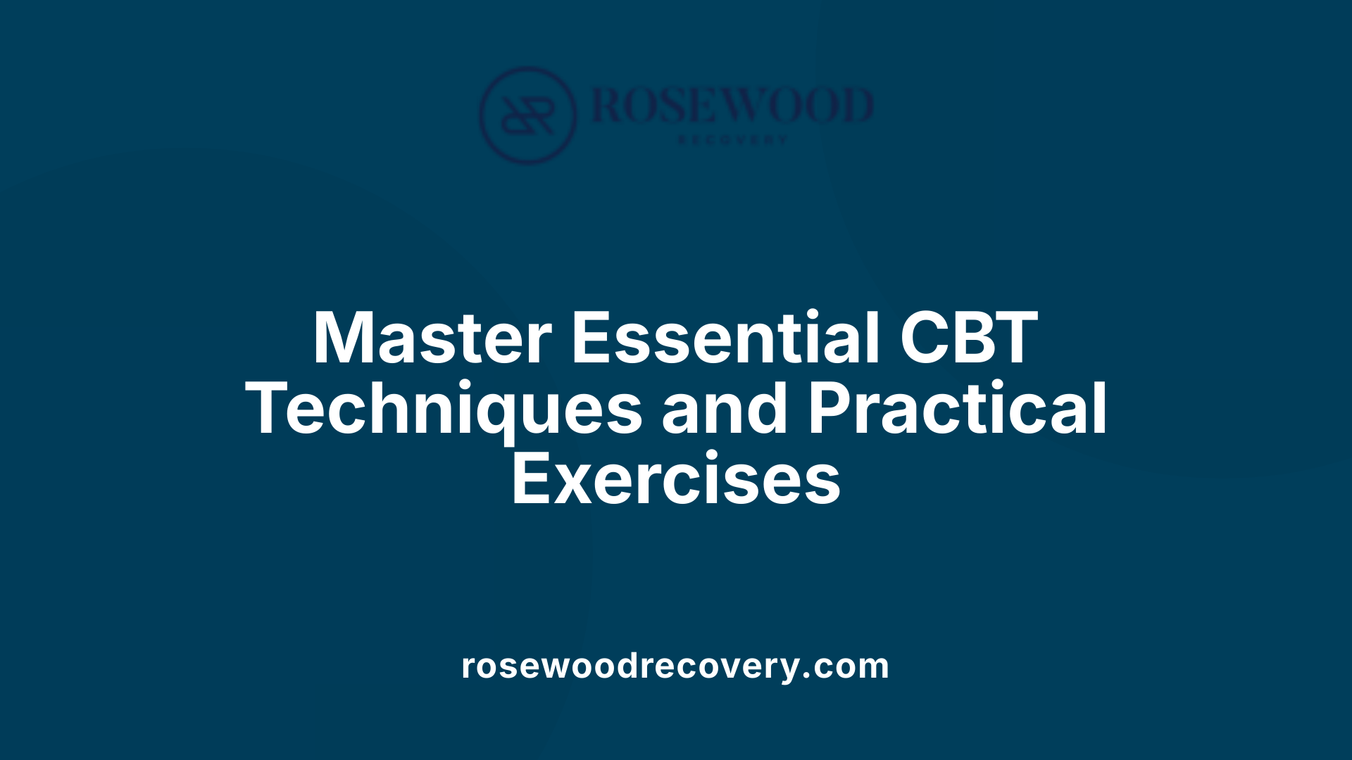 Master Essential CBT Techniques and Practical Exercises
