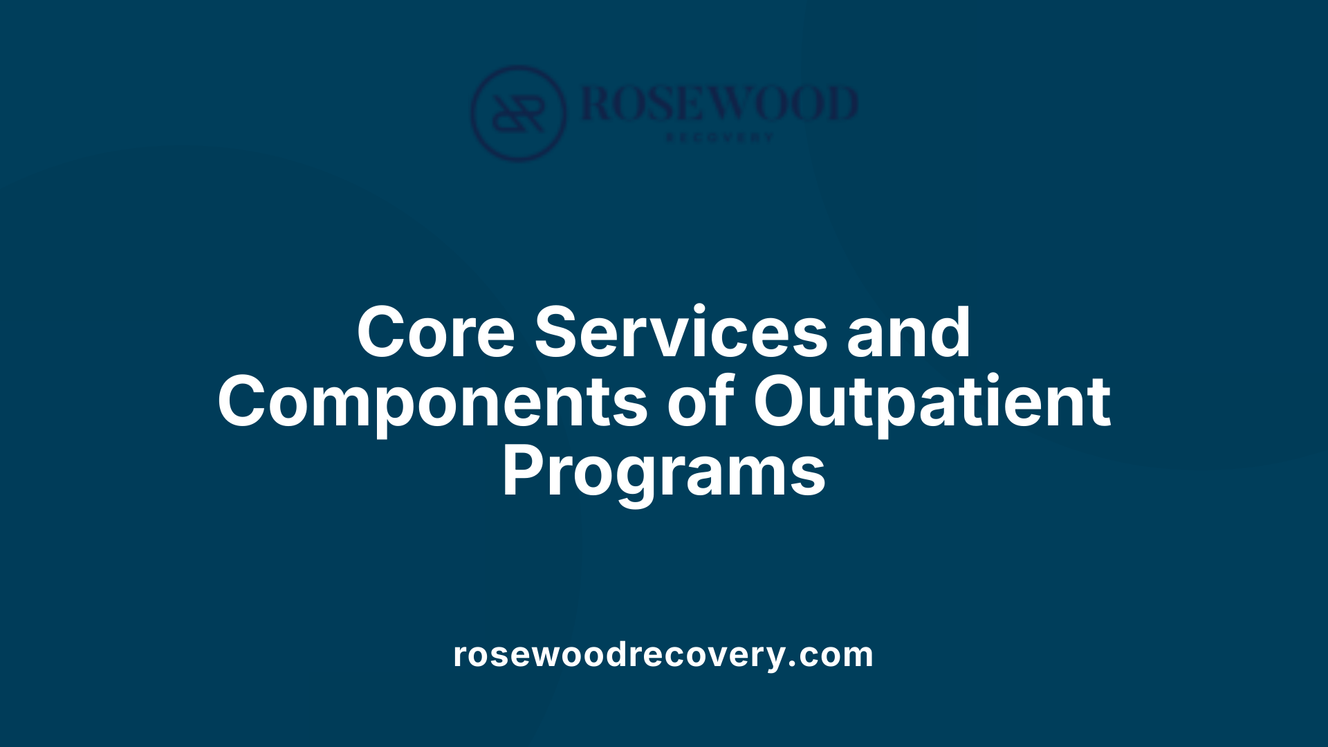 Core Services and Components of Outpatient Programs
