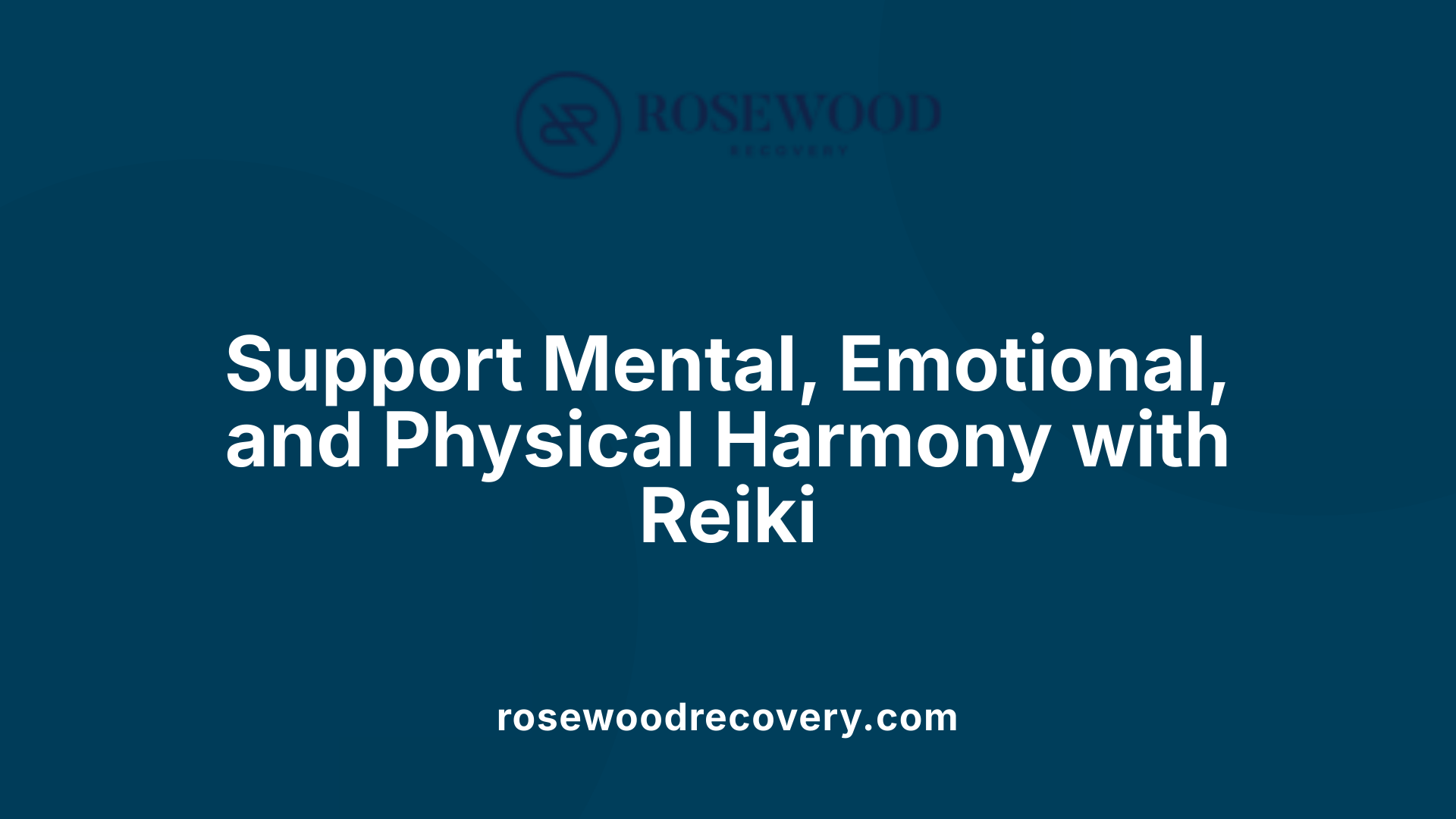 Support Mental, Emotional, and Physical Harmony with Reiki
