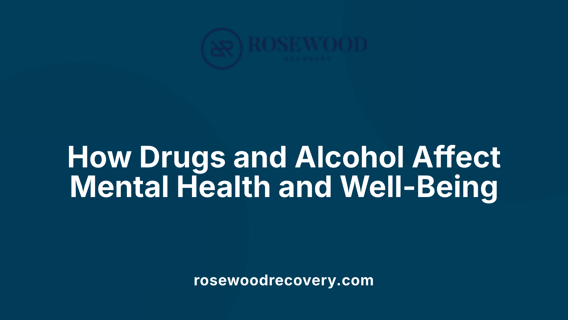 How Drugs and Alcohol Affect Mental Health and Well-Being
