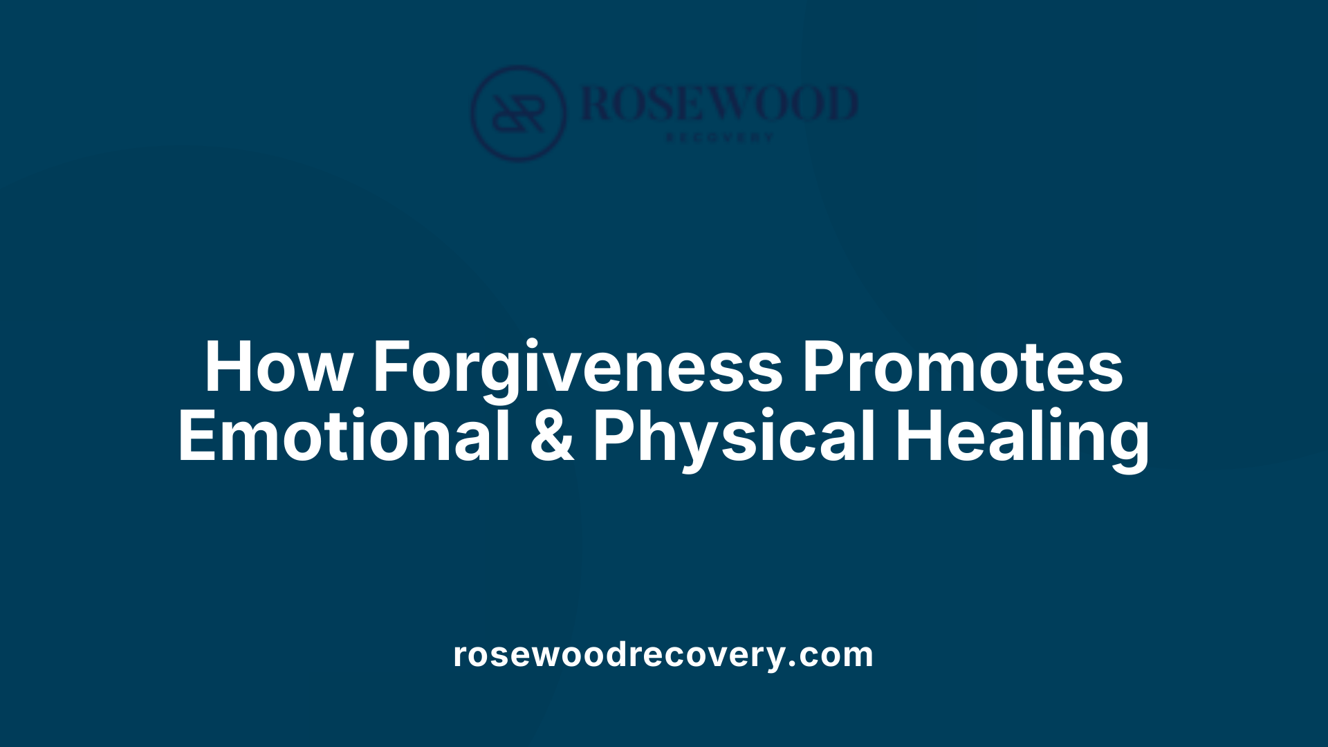 How Forgiveness Promotes Emotional &amp; Physical Healing