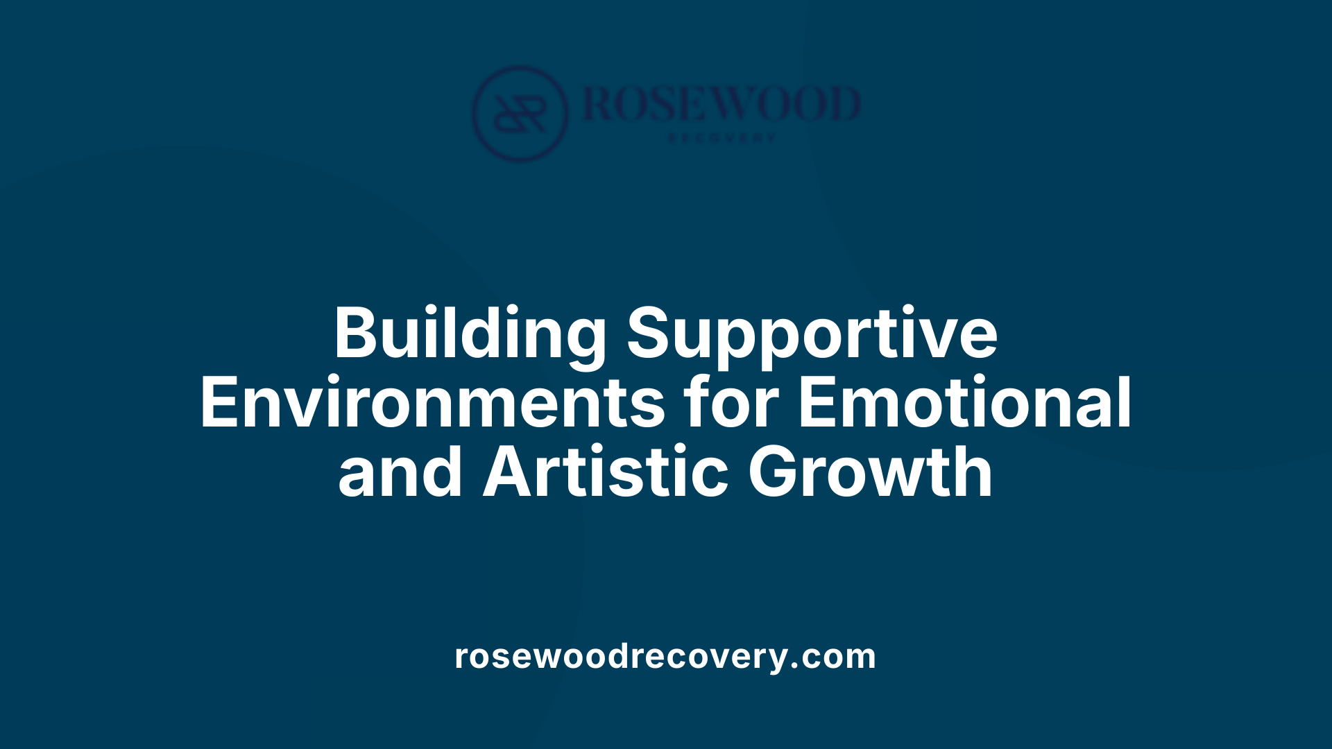 Building Supportive Environments for Emotional and Artistic Growth