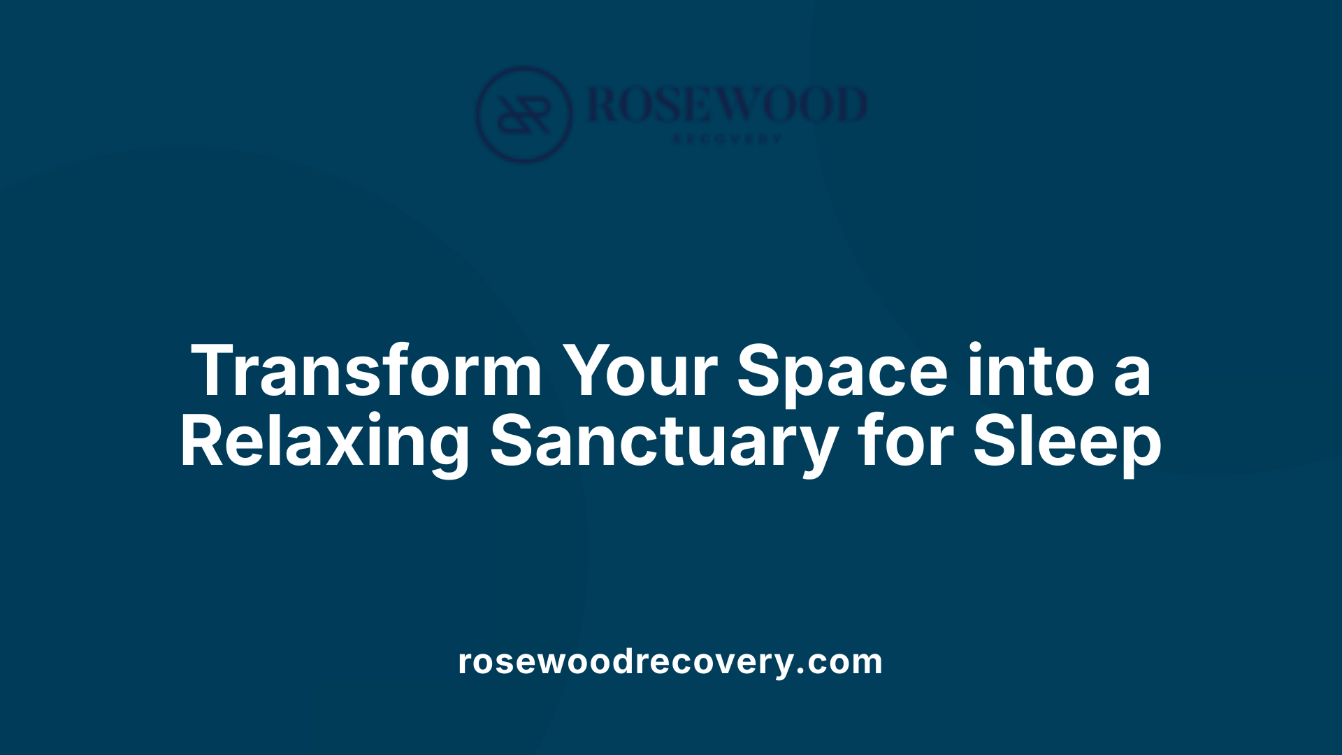 Transform Your Space into a Relaxing Sanctuary for Sleep