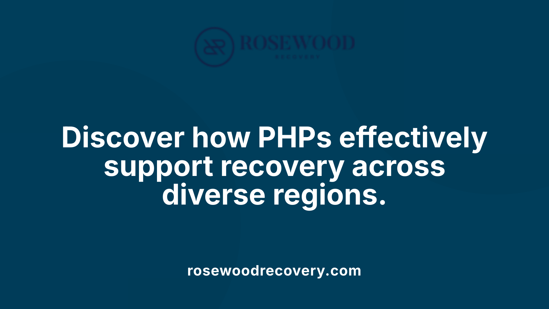 Discover how PHPs effectively support recovery across diverse regions.