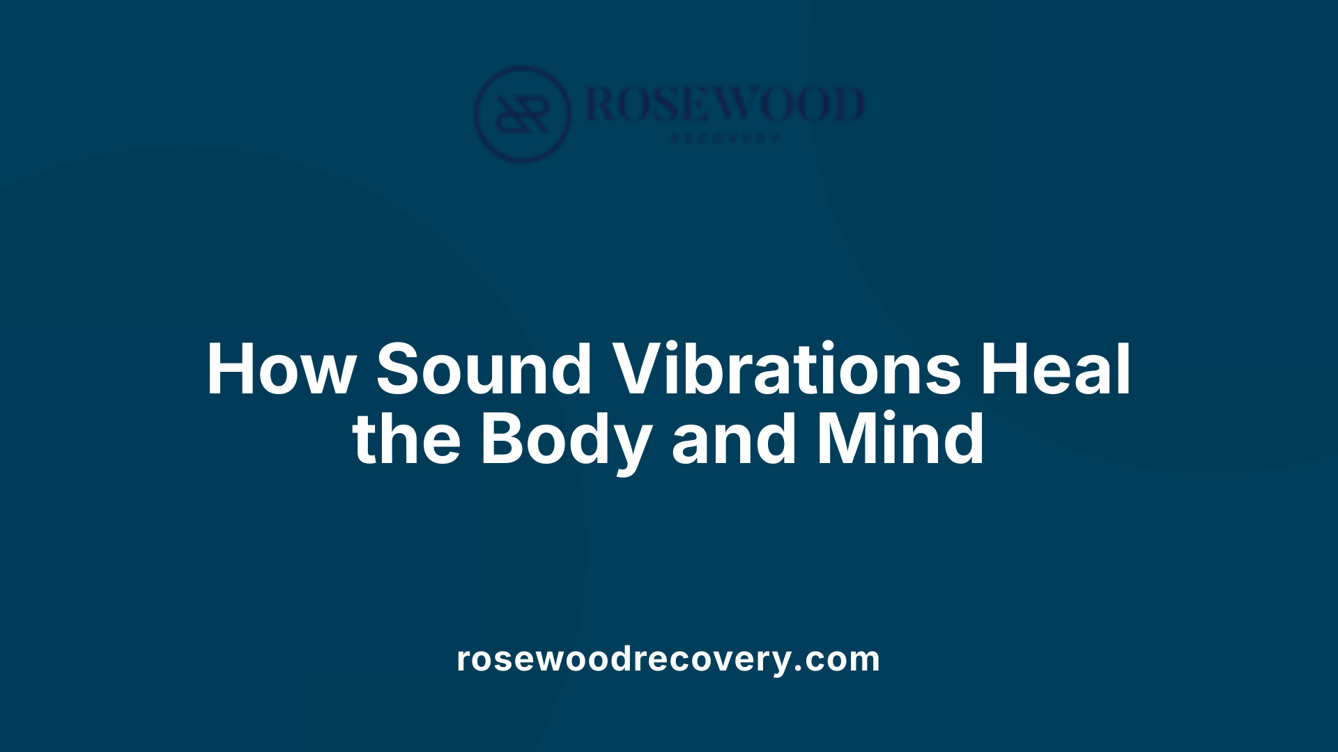 How Sound Vibrations Heal the Body and Mind