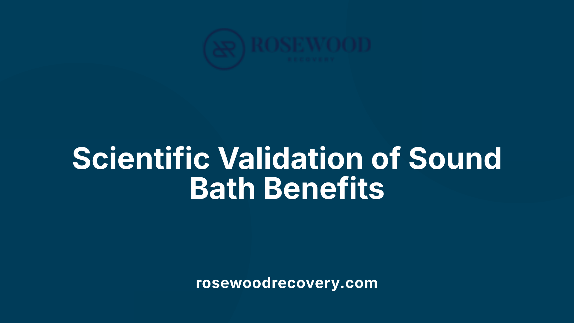 Scientific Validation of Sound Bath Benefits