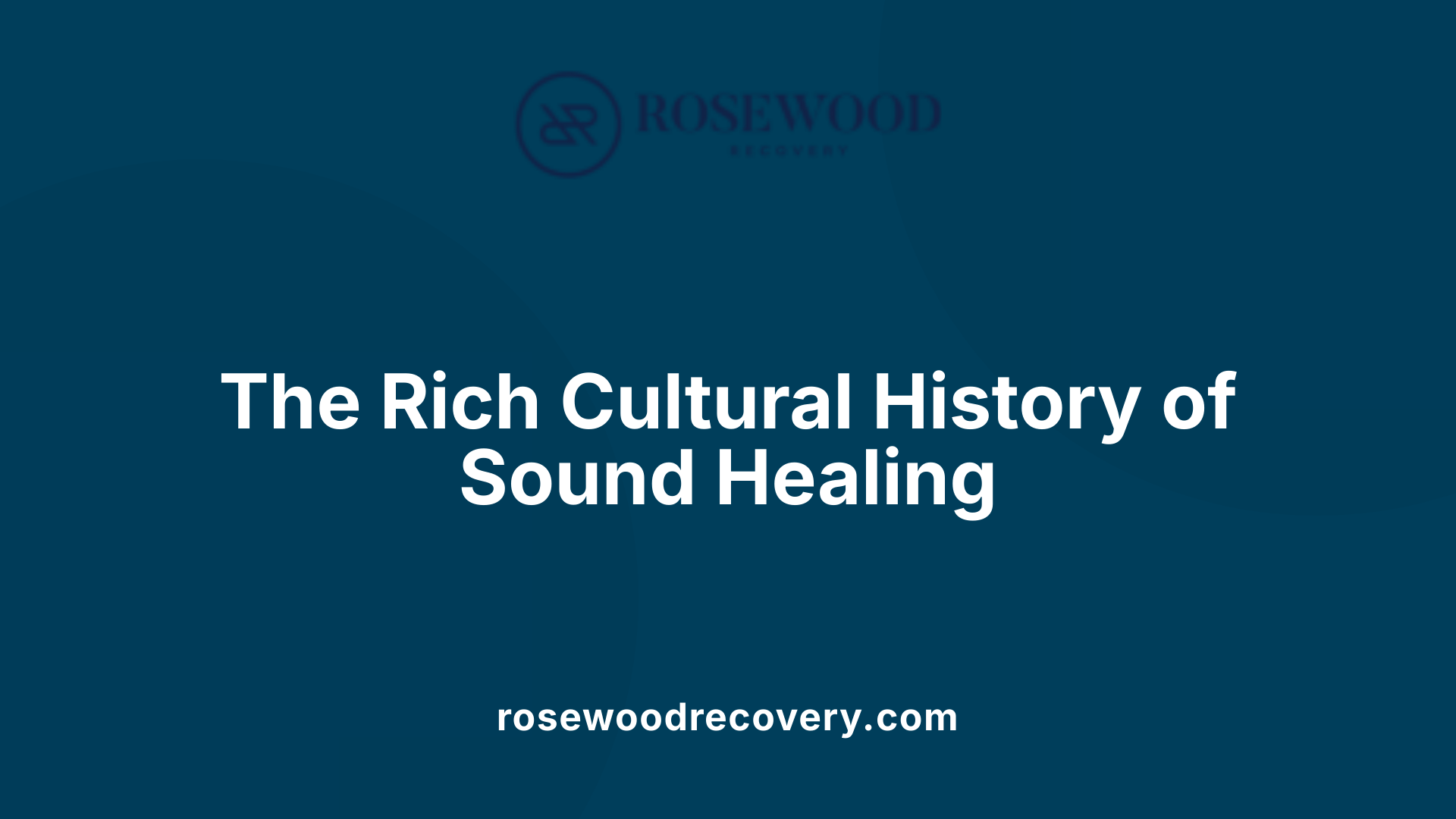 The Rich Cultural History of Sound Healing