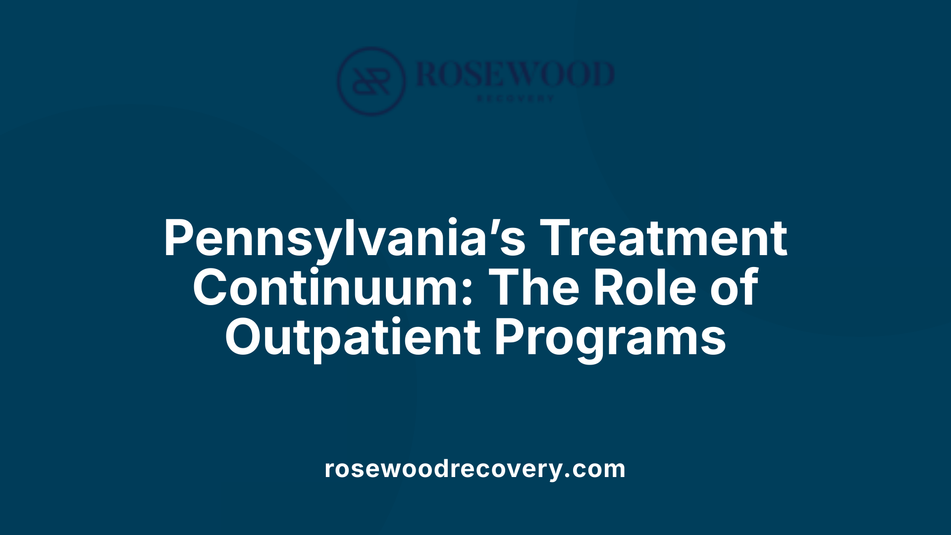 Pennsylvania’s Treatment Continuum: The Role of Outpatient Programs