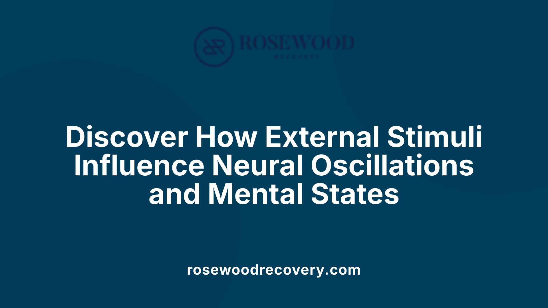 Discover How External Stimuli Influence Neural Oscillations and Mental States
