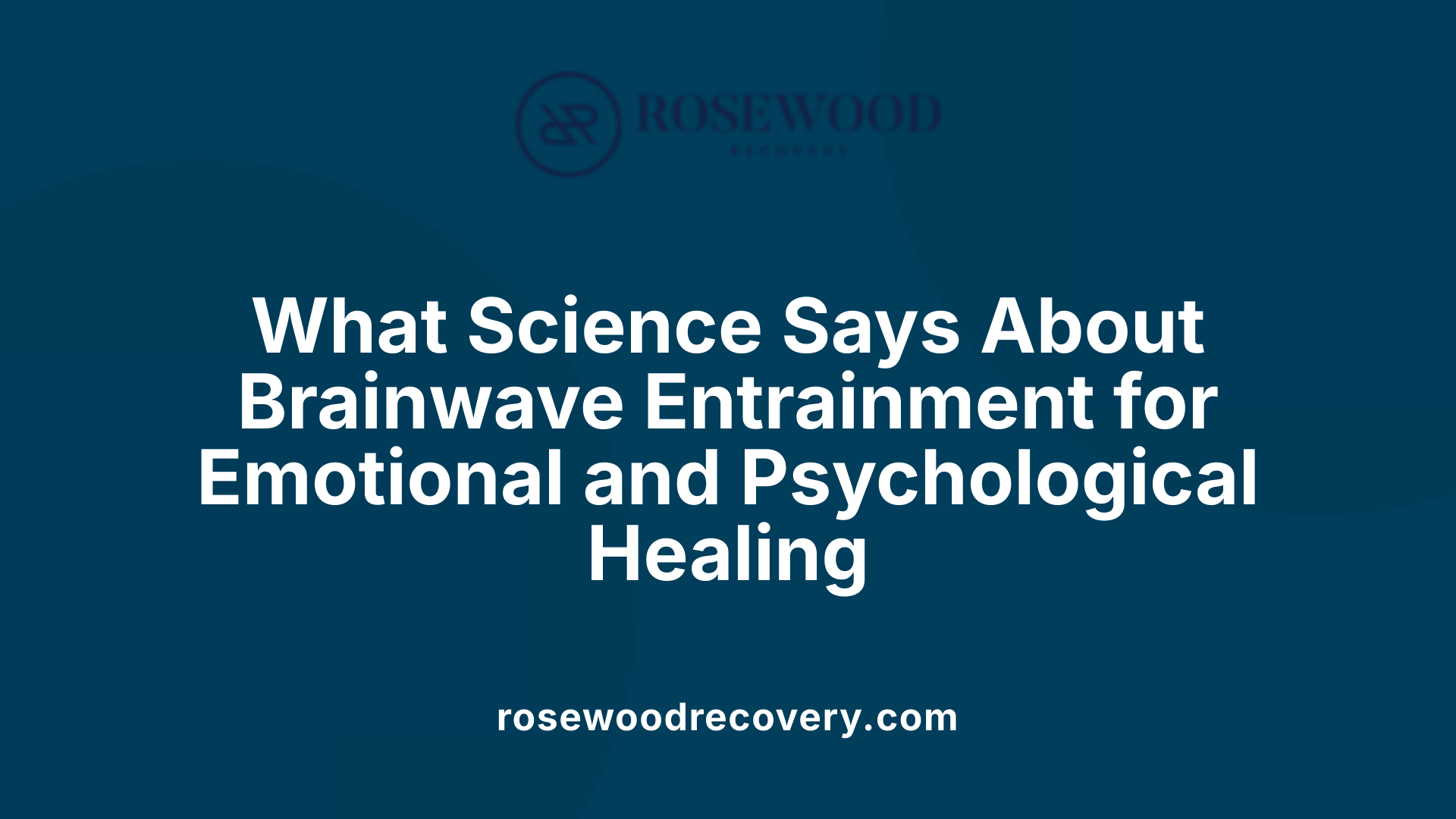 What Science Says About Brainwave Entrainment for Emotional and Psychological Healing
