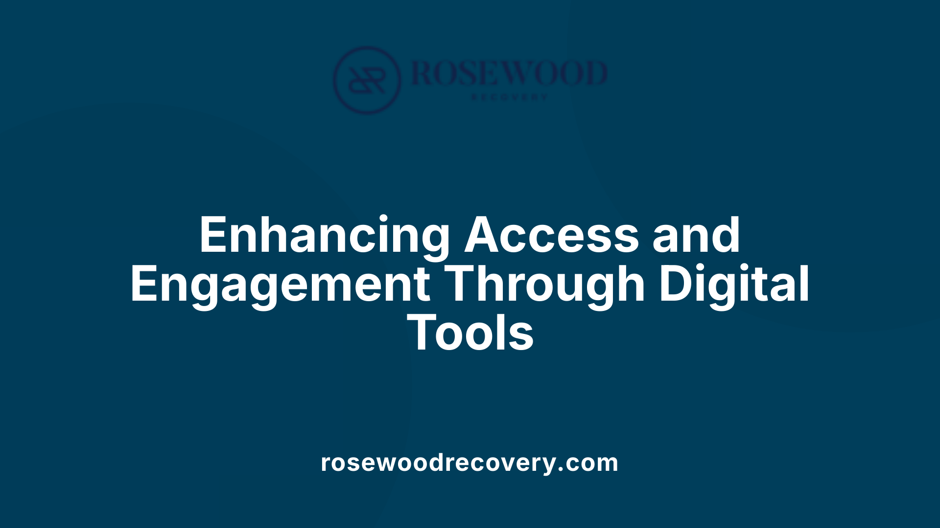 Enhancing Access and Engagement Through Digital Tools