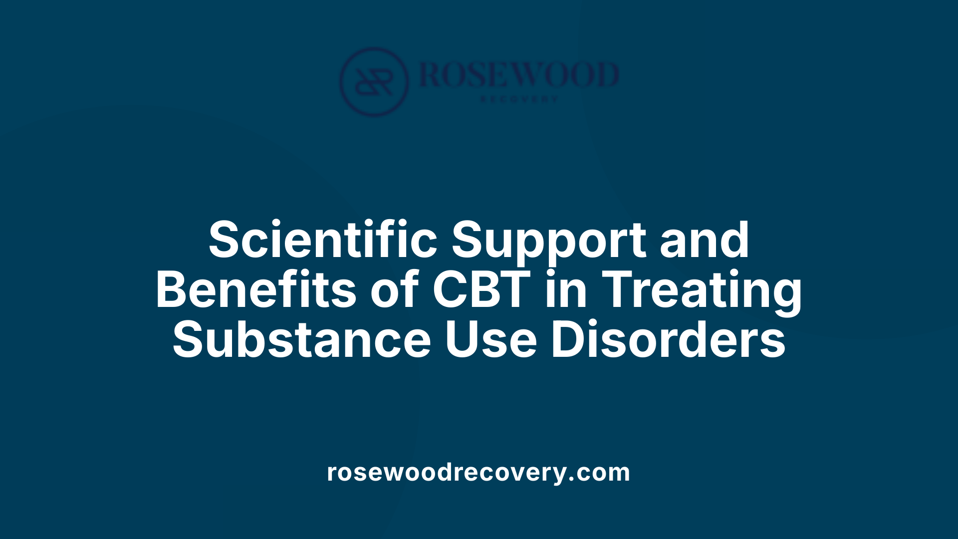 Scientific Support and Benefits of CBT in Treating Substance Use Disorders