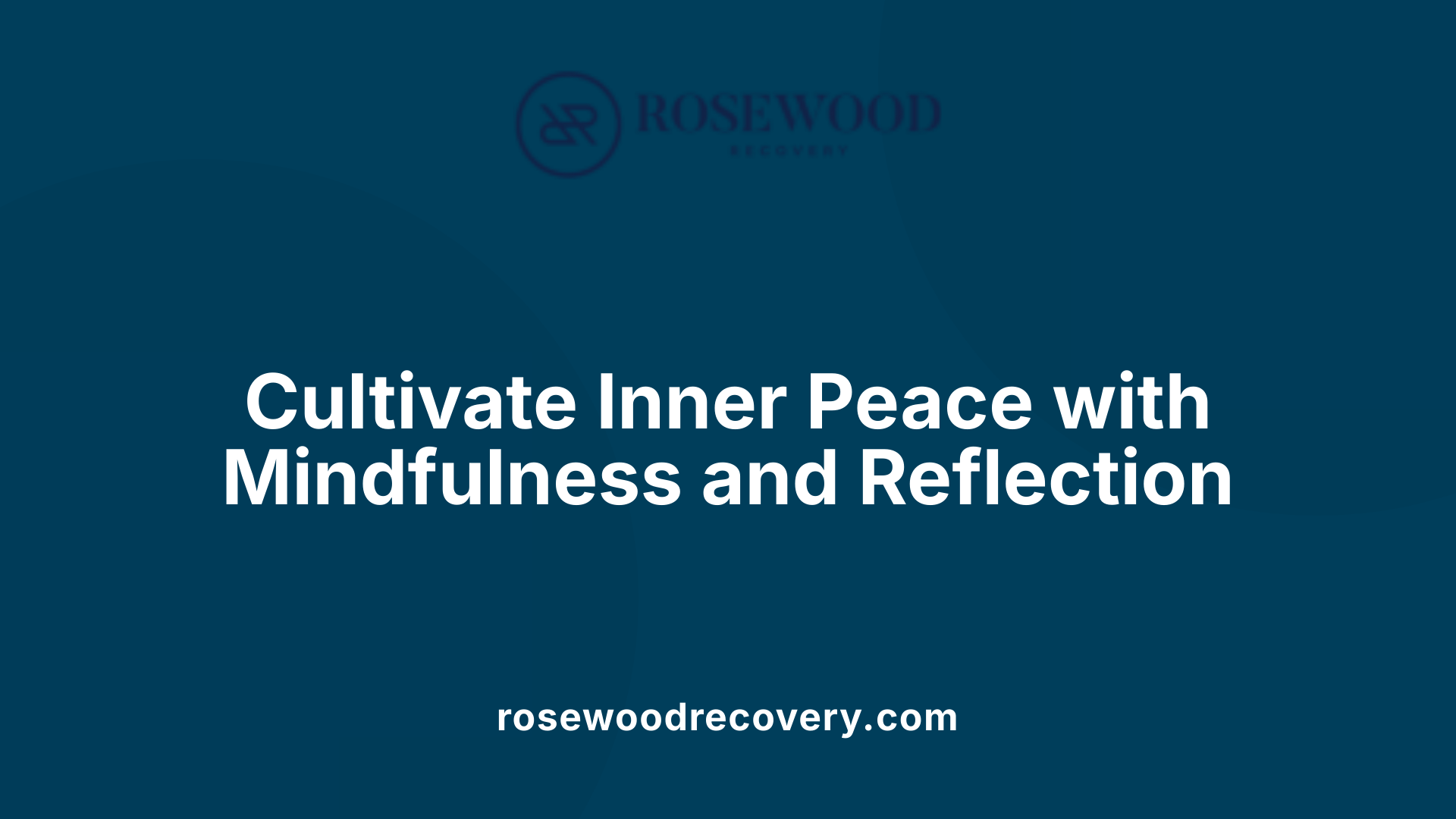 Cultivate Inner Peace with Mindfulness and Reflection