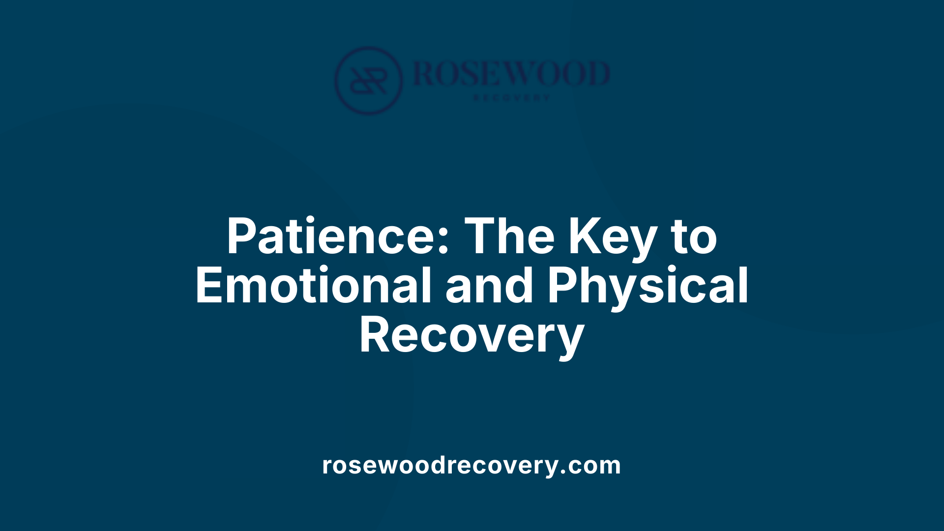 Patience: The Key to Emotional and Physical Recovery