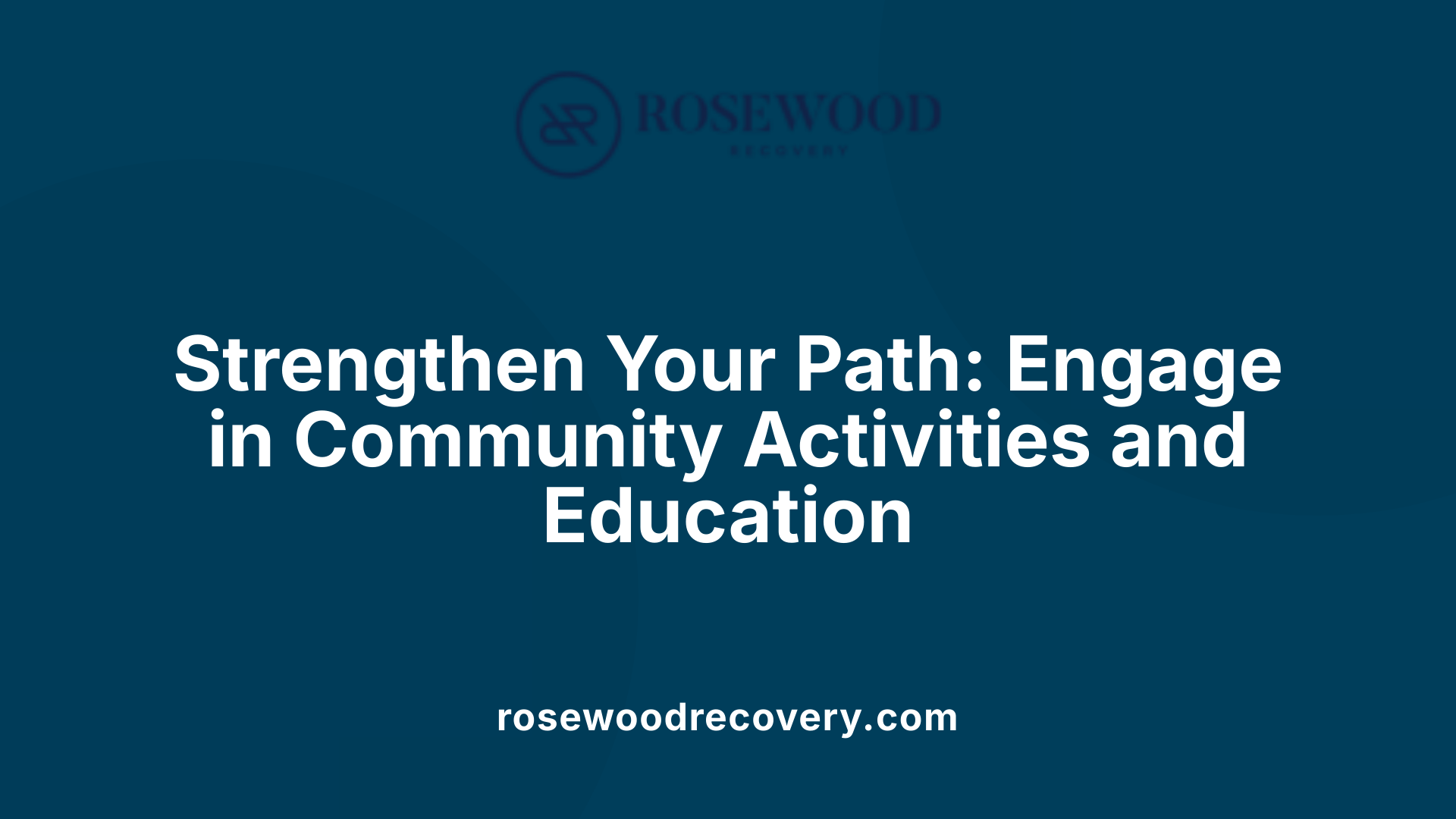 Strengthen Your Path: Engage in Community Activities and Education