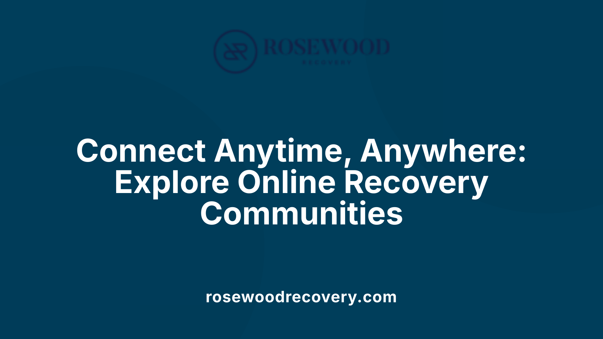 Connect Anytime, Anywhere: Explore Online Recovery Communities