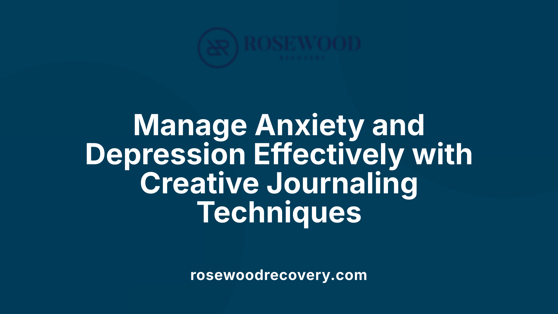 Manage Anxiety and Depression Effectively with Creative Journaling Techniques
