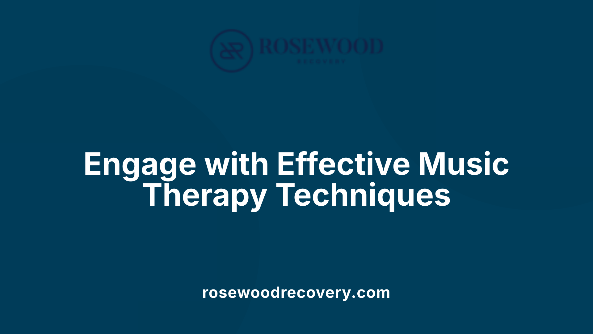 Engage with Effective Music Therapy Techniques