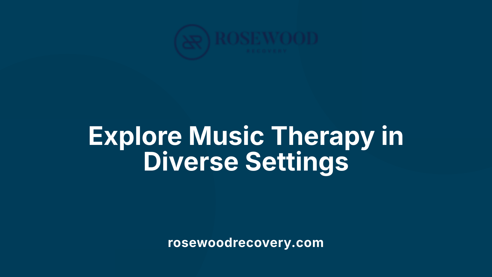Explore Music Therapy in Diverse Settings