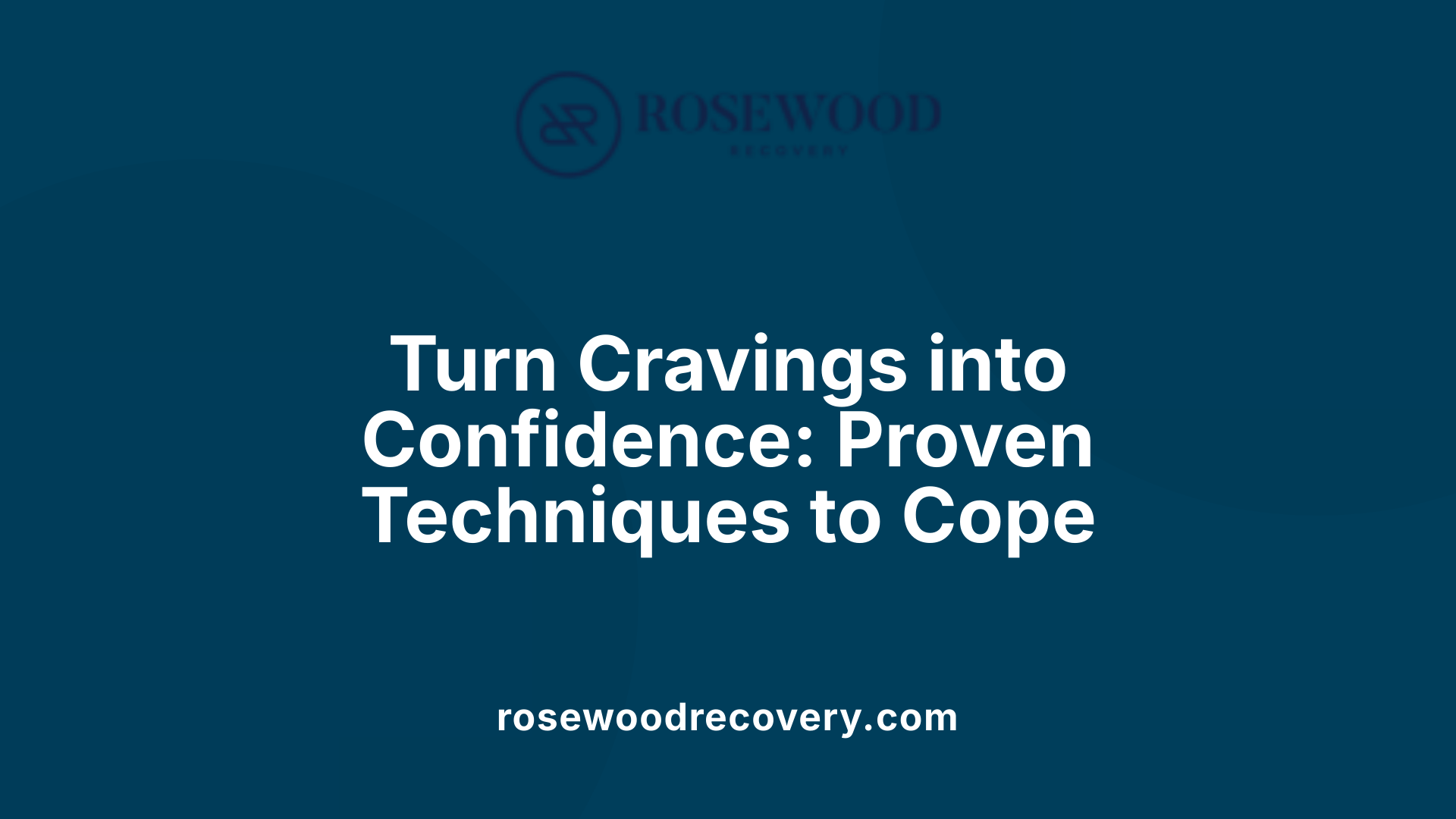 Turn Cravings into Confidence: Proven Techniques to Cope