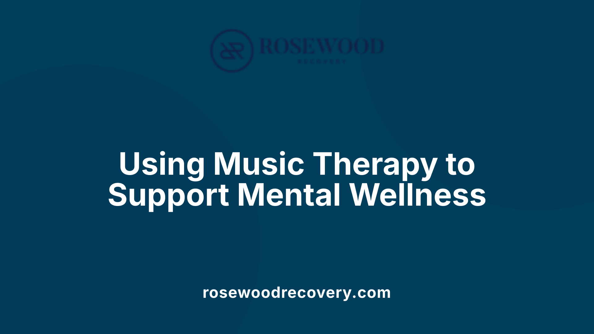 Using Music Therapy to Support Mental Wellness