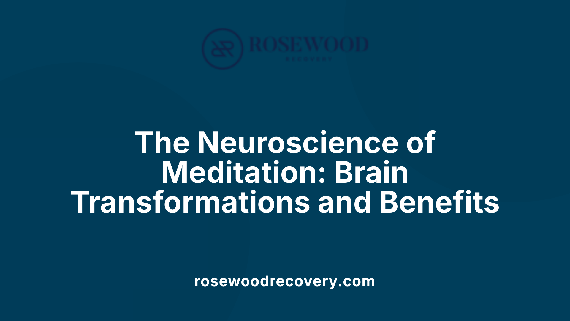 The Neuroscience of Meditation: Brain Transformations and Benefits