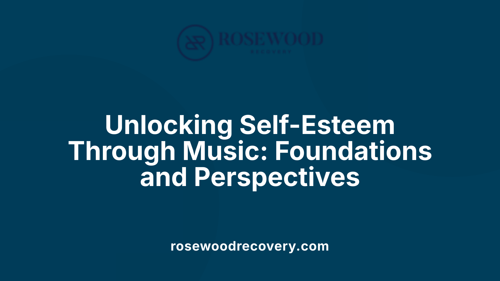 Unlocking Self-Esteem Through Music: Foundations and Perspectives