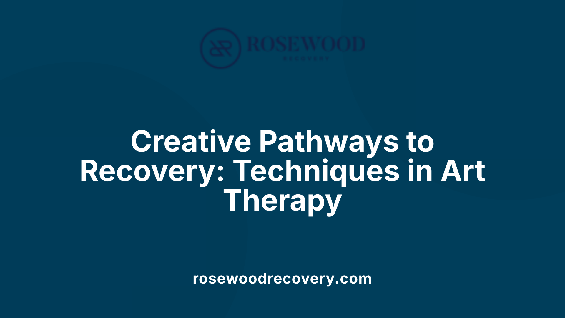 Creative Pathways to Recovery: Techniques in Art Therapy