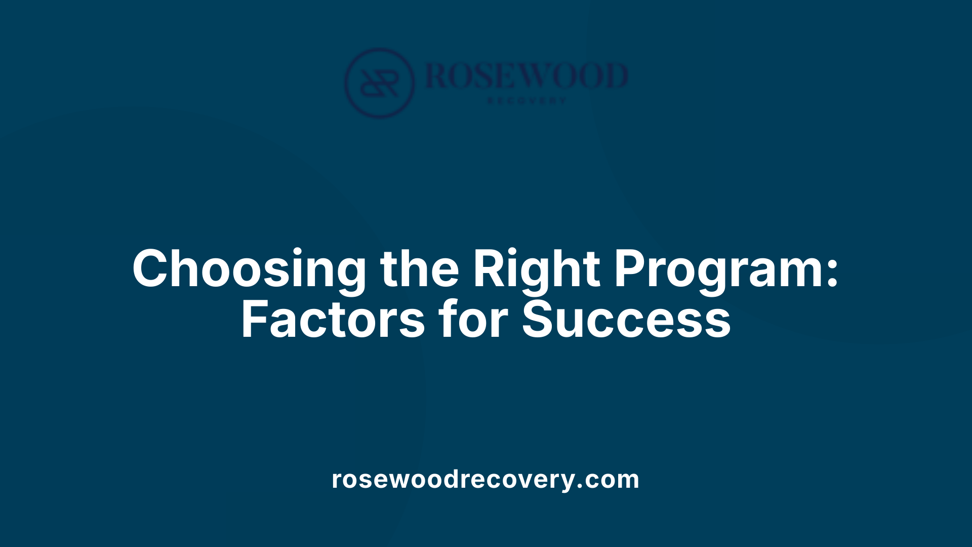 Choosing the Right Program: Factors for Success