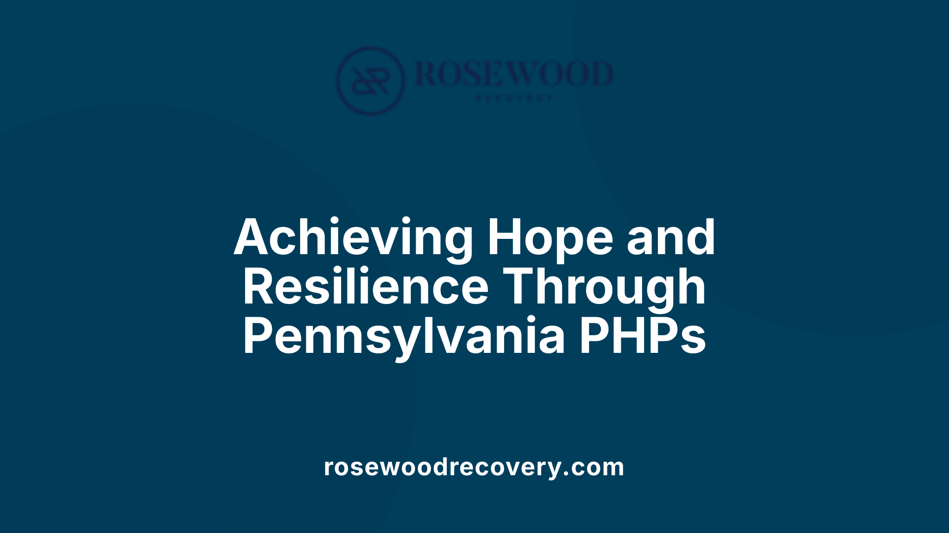 Achieving Hope and Resilience Through Pennsylvania PHPs