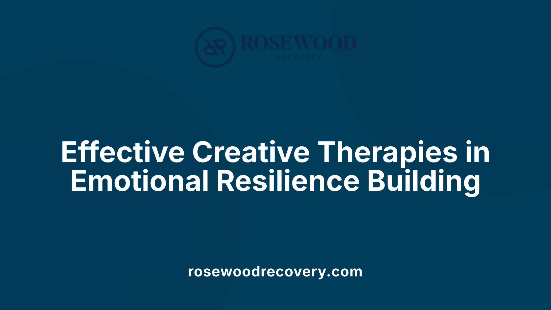 Effective Creative Therapies in Emotional Resilience Building