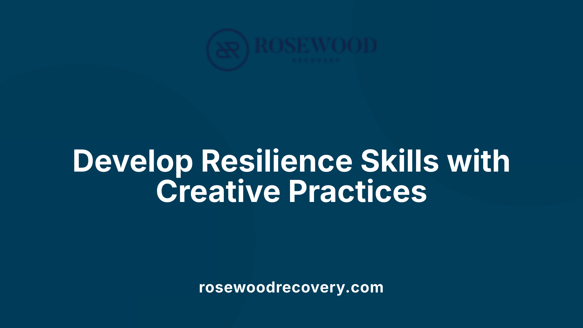 Develop Resilience Skills with Creative Practices