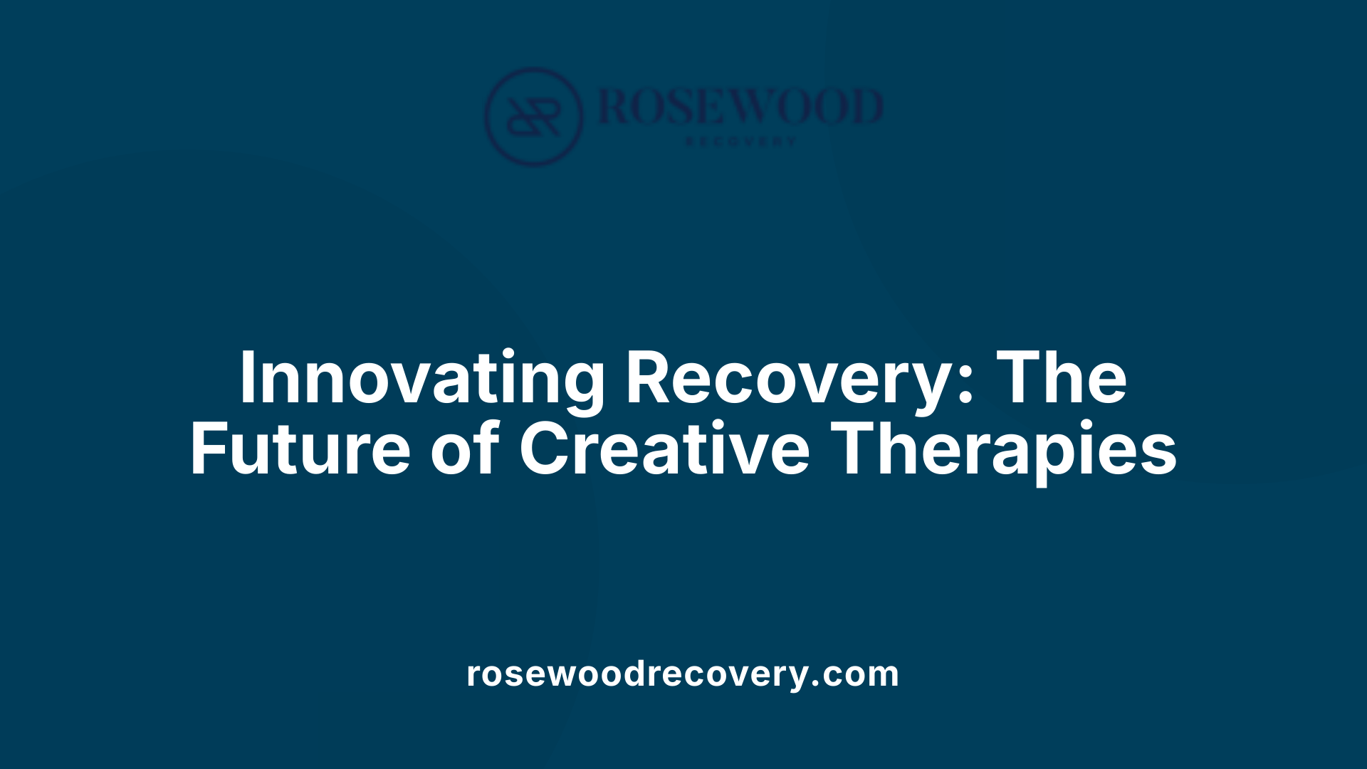 Innovating Recovery: The Future of Creative Therapies