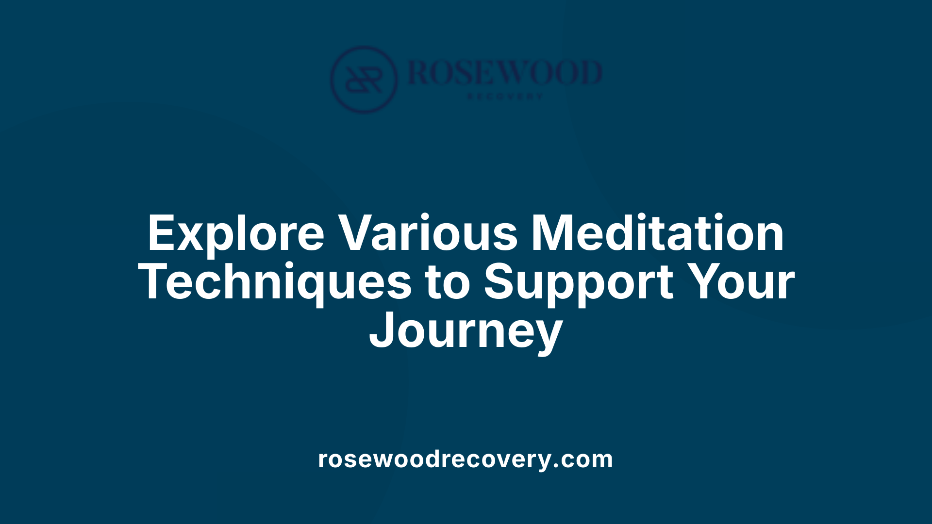 Explore Various Meditation Techniques to Support Your Journey