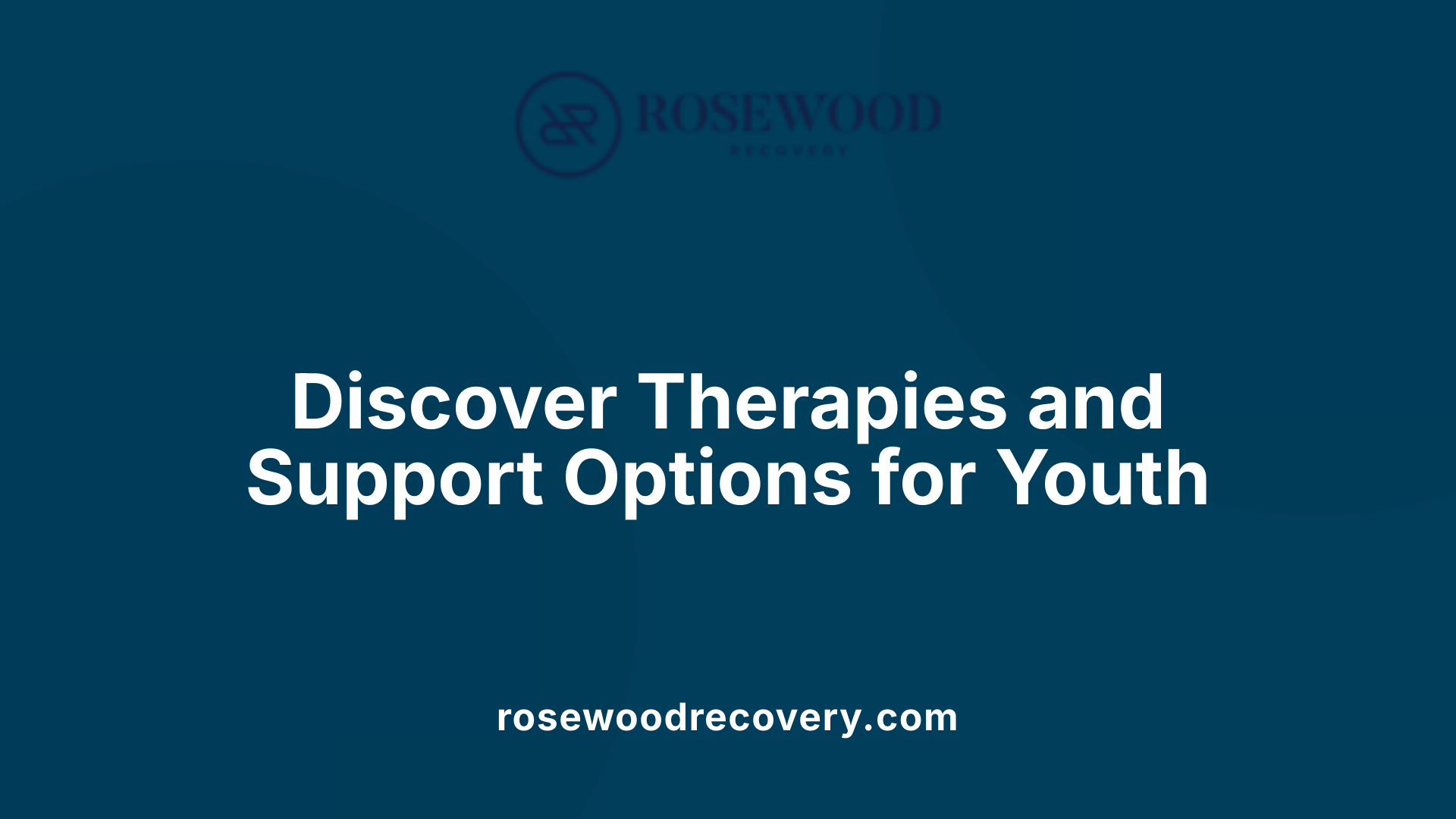 Discover Therapies and Support Options for Youth