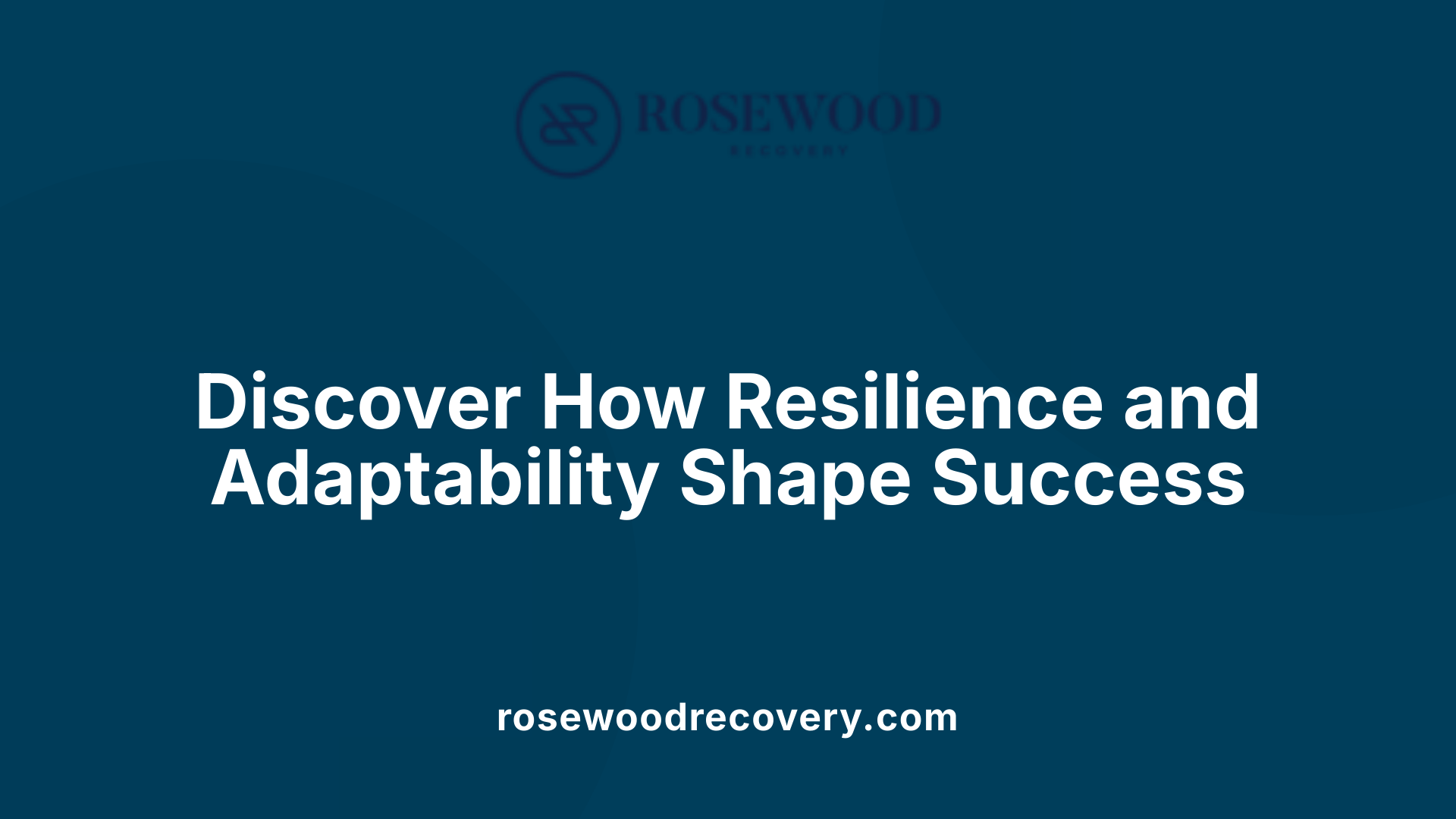 Discover How Resilience and Adaptability Shape Success