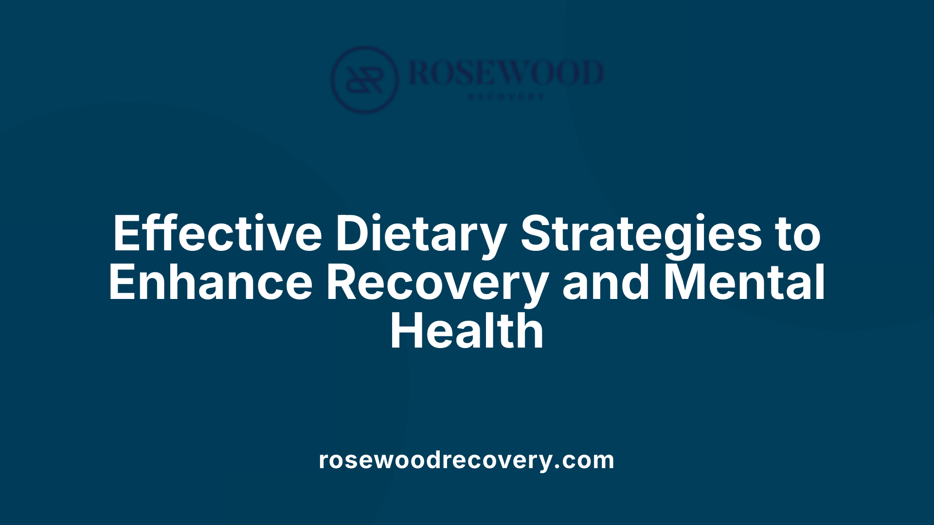Effective Dietary Strategies to Enhance Recovery and Mental Health