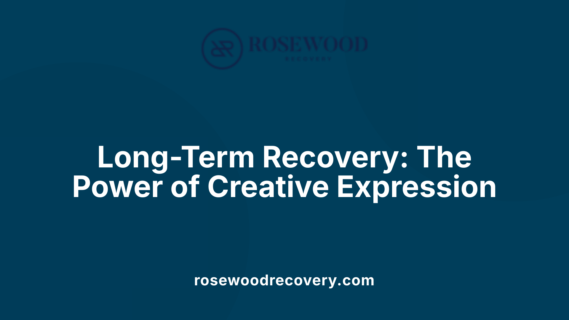 Long-Term Recovery: The Power of Creative Expression