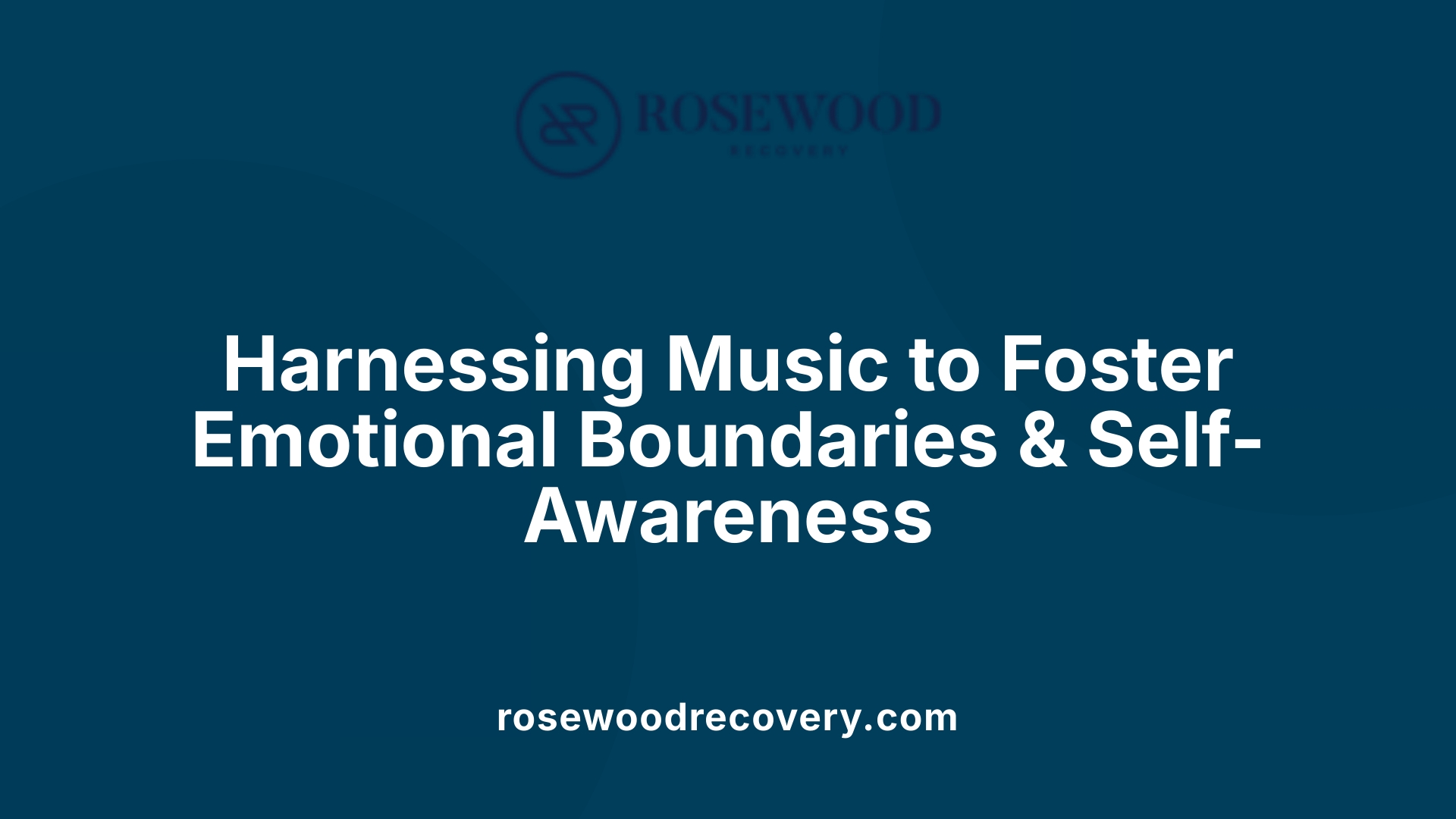 Harnessing Music to Foster Emotional Boundaries &amp; Self-Awareness